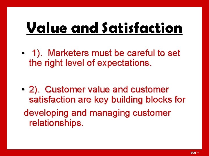 Value and Satisfaction • 1). Marketers must be careful to set the right level