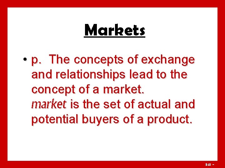 Markets • p. The concepts of exchange and relationships lead to the concept of