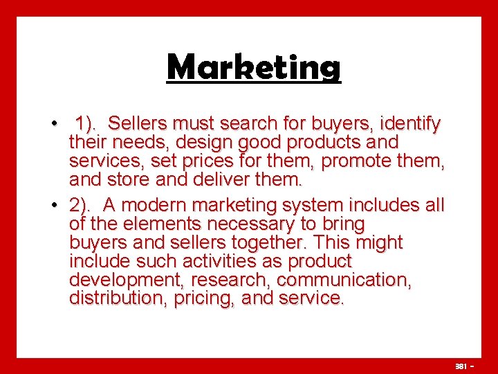 Marketing • 1). Sellers must search for buyers, identify their needs, design good products