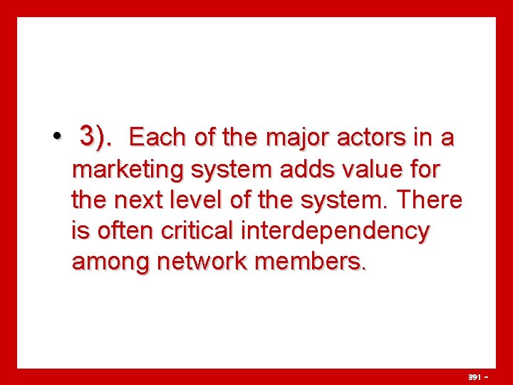  • 3). Each of the major actors in a marketing system adds value