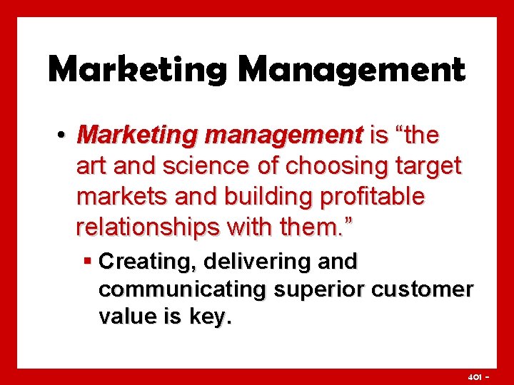 Marketing Management • Marketing management is “the art and science of choosing target markets