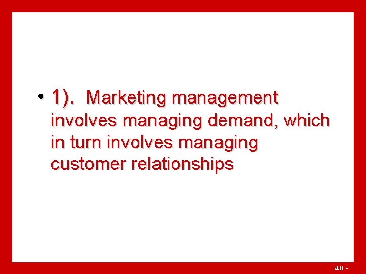  • 1). Marketing management involves managing demand, which in turn involves managing customer