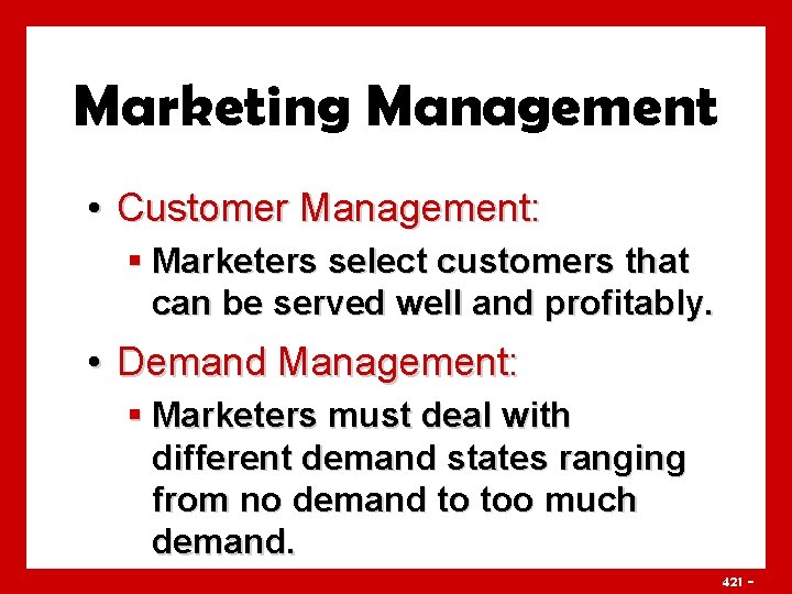 Marketing Management • Customer Management: § Marketers select customers that can be served well