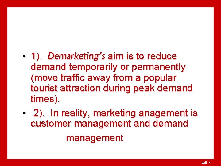  • 1). Demarketing’s aim is to reduce demand temporarily or permanently (move traffic