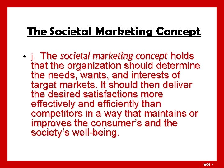 The Societal Marketing Concept • j. The societal marketing concept holds that the organization
