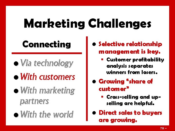 Marketing Challenges Connecting • Via technology • With customers • With marketing partners •