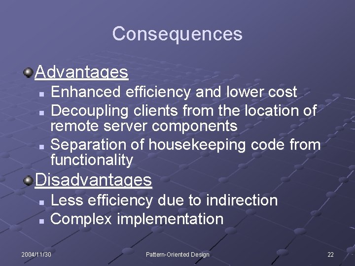 Consequences Advantages Enhanced efficiency and lower cost n Decoupling clients from the location of