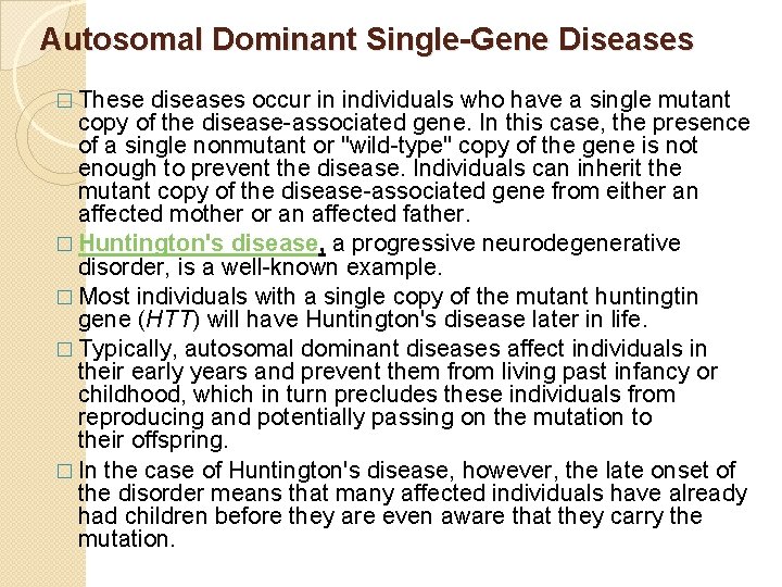 Autosomal Dominant Single-Gene Diseases � These diseases occur in individuals who have a single