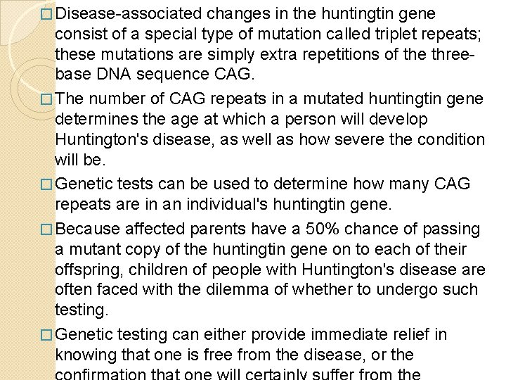 � Disease-associated changes in the huntingtin gene consist of a special type of mutation