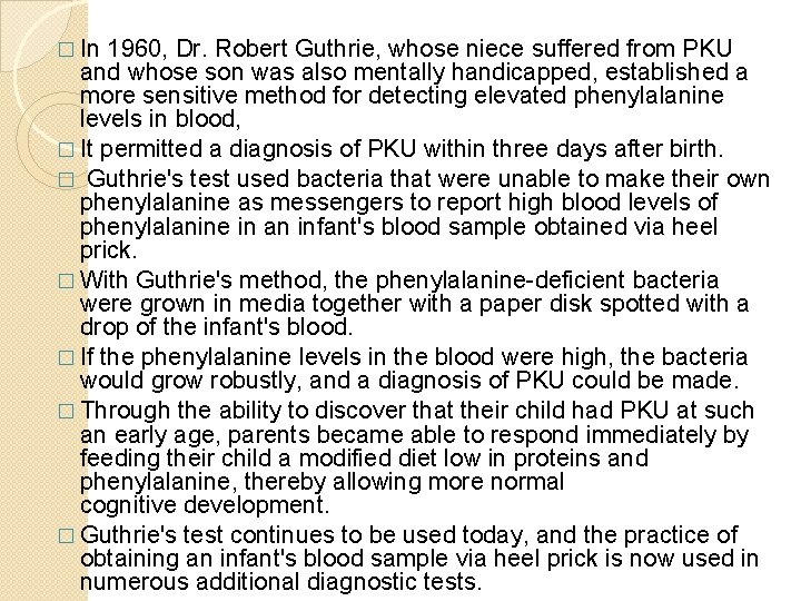 � In 1960, Dr. Robert Guthrie, whose niece suffered from PKU and whose son