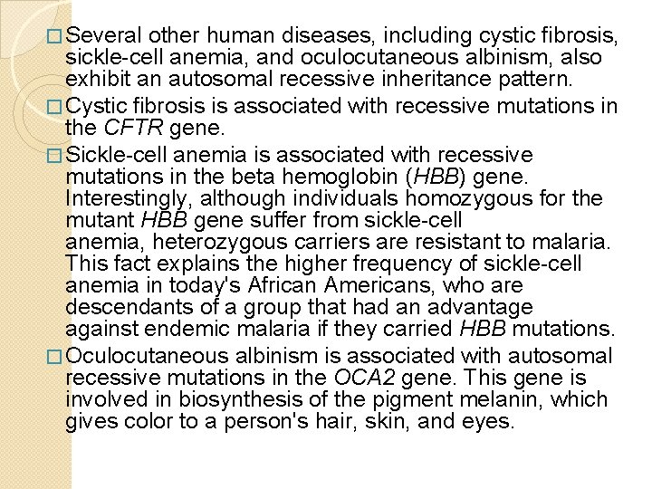 � Several other human diseases, including cystic fibrosis, sickle-cell anemia, and oculocutaneous albinism, also