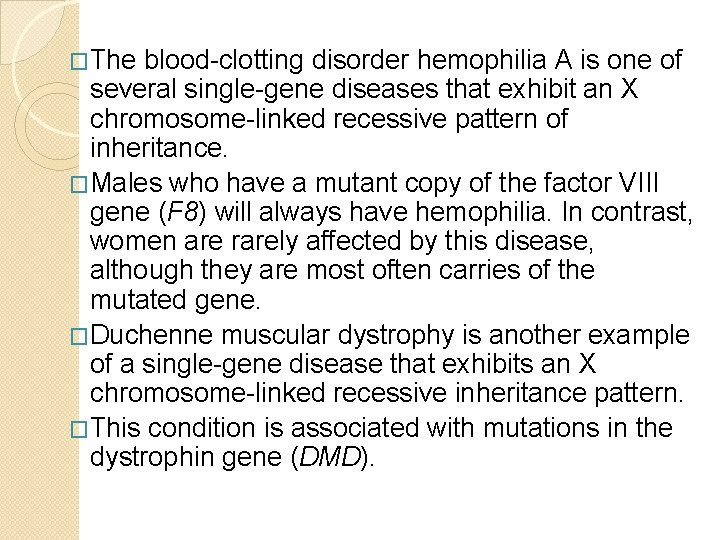 �The blood-clotting disorder hemophilia A is one of several single-gene diseases that exhibit an