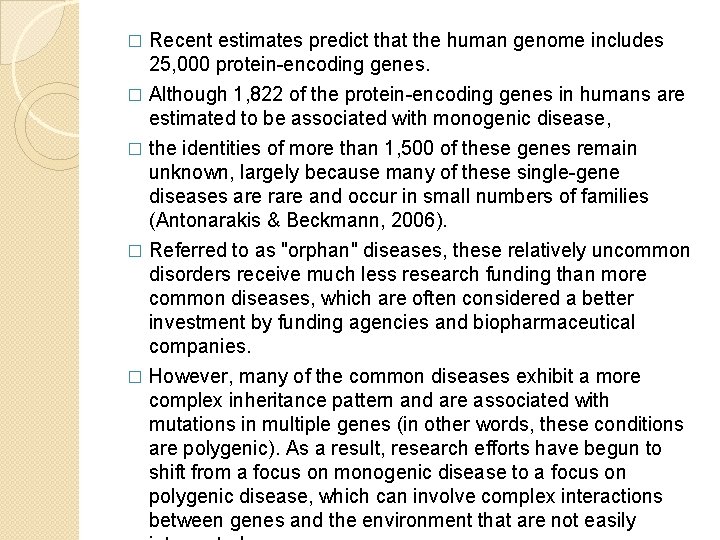 � Recent estimates predict that the human genome includes 25, 000 protein-encoding genes. Although