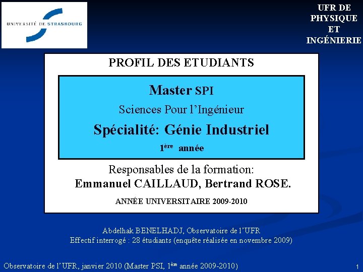 UFR DE PHYSIQUE ET INGÉNIERIE PROFIL DES ETUDIANTS Master SPI Sciences Pour l’Ingénieur Spécialité: