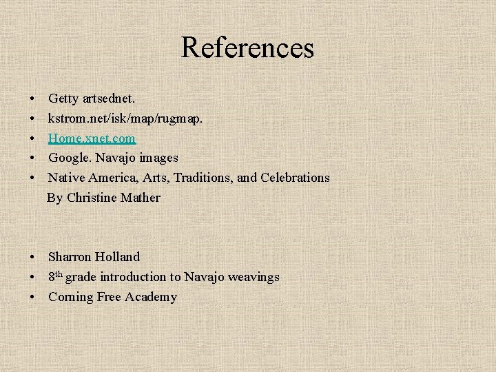 References • • • Getty artsednet. kstrom. net/isk/map/rugmap. Home. xnet. com Google. Navajo images