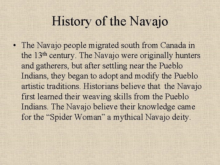 History of the Navajo • The Navajo people migrated south from Canada in the History of the Navajo • The Navajo people migrated south from Canada in the