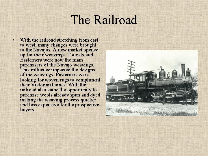 The Railroad • With the railroad stretching from east to west, many changes were