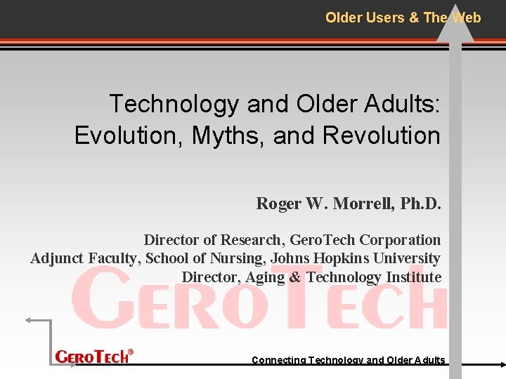 Older Users & The Web Technology and Older Adults: Evolution, Myths, and Revolution Roger