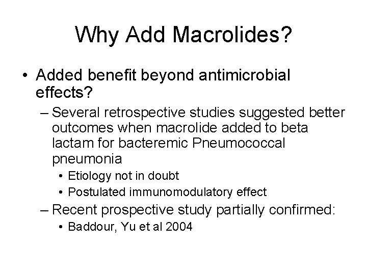 Why Add Macrolides? • Added benefit beyond antimicrobial effects? – Several retrospective studies suggested