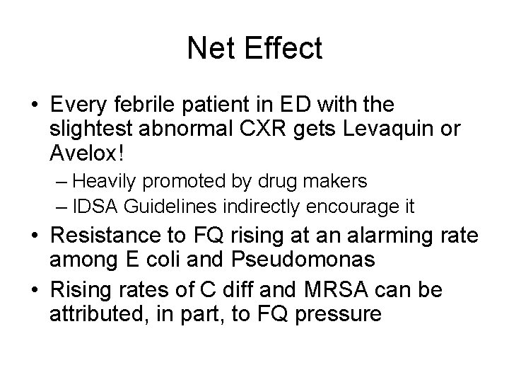 Net Effect • Every febrile patient in ED with the slightest abnormal CXR gets