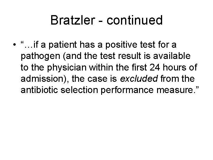 Bratzler - continued • “…if a patient has a positive test for a pathogen