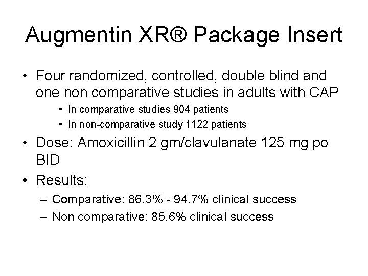 Augmentin XR® Package Insert • Four randomized, controlled, double blind and one non comparative