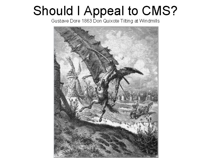 Should I Appeal to CMS? Gustave Dore 1863 Don Quixote Tilting at Windmills 