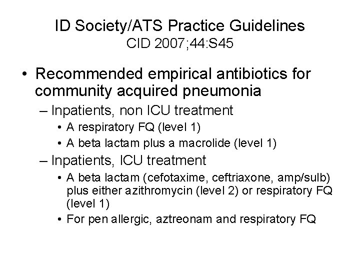 ID Society/ATS Practice Guidelines CID 2007; 44: S 45 • Recommended empirical antibiotics for