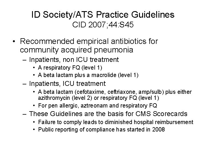 ID Society/ATS Practice Guidelines CID 2007; 44: S 45 • Recommended empirical antibiotics for