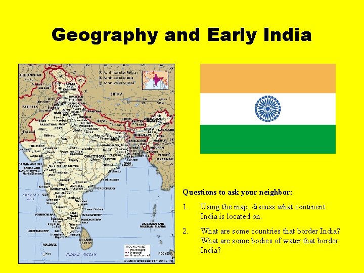 Geography and Early India Questions to ask your neighbor: 1. Using the map, discuss