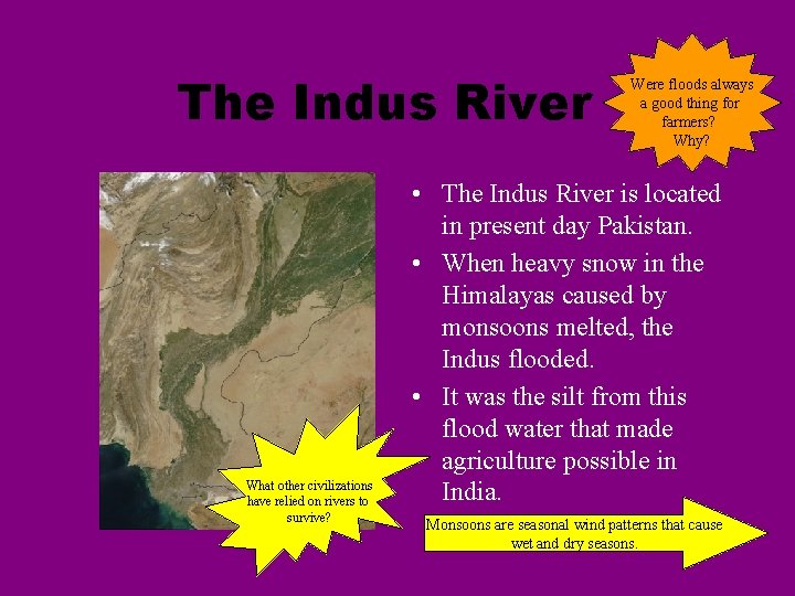 The Indus River What other civilizations have relied on rivers to survive? Were floods