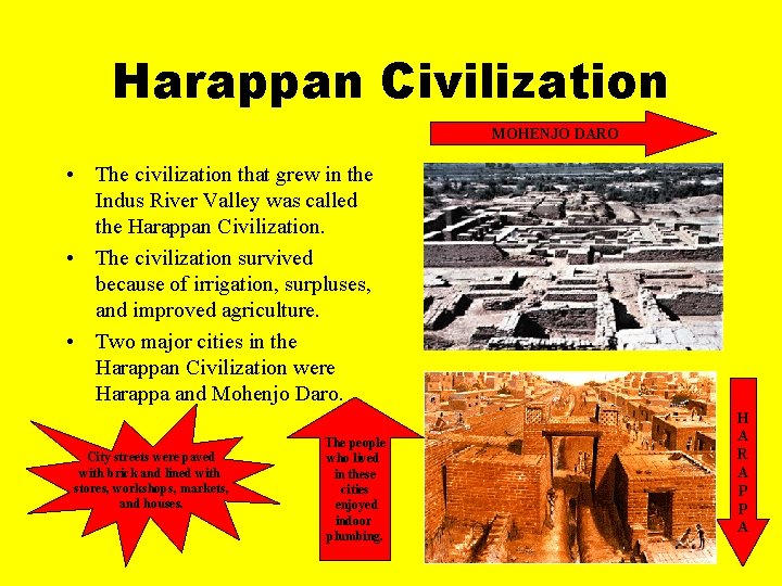 Harappan Civilization MOHENJO DARO • The civilization that grew in the Indus River Valley