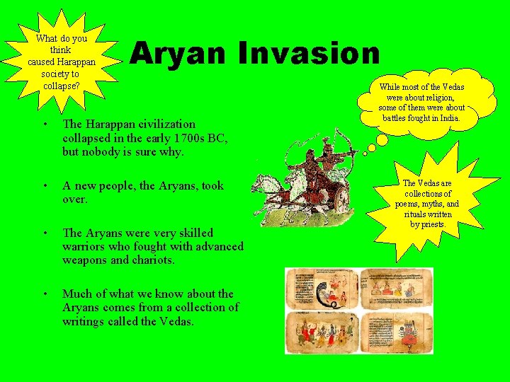 What do you think caused Harappan society to collapse? Aryan Invasion • The Harappan