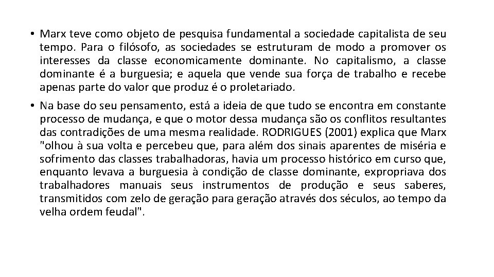  • Marx teve como objeto de pesquisa fundamental a sociedade capitalista de seu