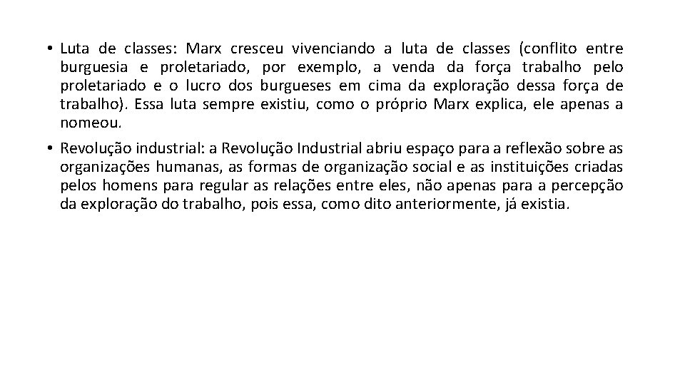  • Luta de classes: Marx cresceu vivenciando a luta de classes (conflito entre