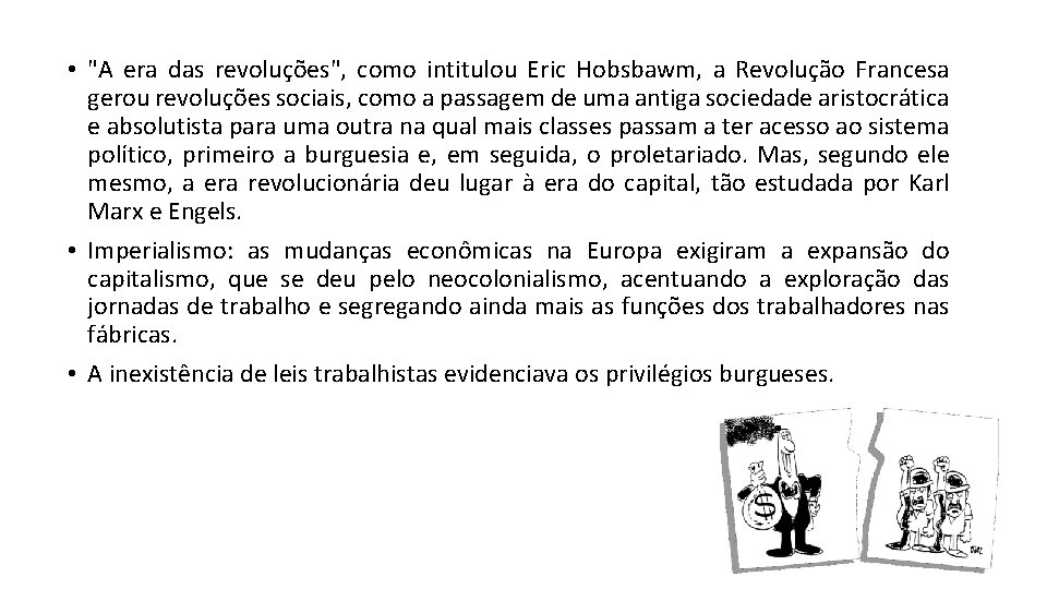  • "A era das revoluções", como intitulou Eric Hobsbawm, a Revolução Francesa gerou