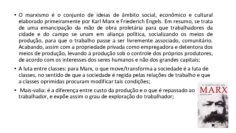  • O marxismo é o conjunto de ideias de âmbito social, econômico e