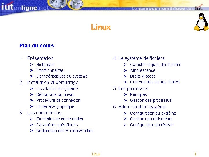 Linux Plan du cours: 1. Présentation 4. Le système de fichiers Ø Historique Ø Linux Plan du cours: 1. Présentation 4. Le système de fichiers Ø Historique Ø