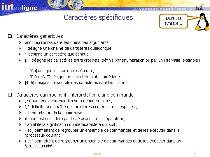 Caractères spécifiques Dure , la syntaxe… q Caractères génériques Ø Ø sont incorporés dans Caractères spécifiques Dure , la syntaxe… q Caractères génériques Ø Ø sont incorporés dans
