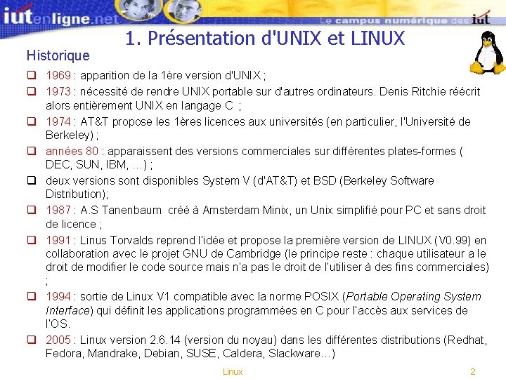 Historique 1. Présentation d'UNIX et LINUX q 1969 : apparition de la 1ère version Historique 1. Présentation d'UNIX et LINUX q 1969 : apparition de la 1ère version