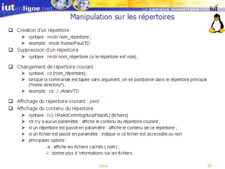 Manipulation sur les répertoires q Création d’un répertoire Ø syntaxe : mkdir nom_répertoire ; Manipulation sur les répertoires q Création d’un répertoire Ø syntaxe : mkdir nom_répertoire ;