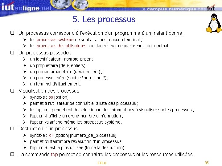5. Les processus q Un processus correspond à l'exécution d'un programme à un instant 5. Les processus q Un processus correspond à l'exécution d'un programme à un instant