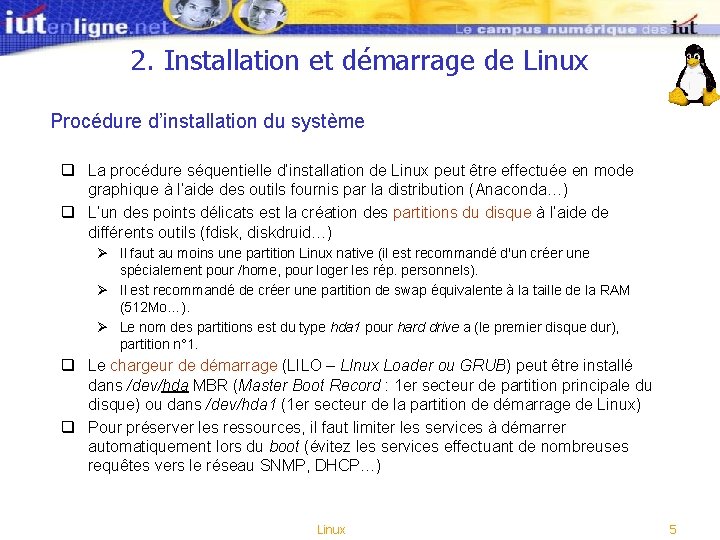 2. Installation et démarrage de Linux Procédure d’installation du système q La procédure séquentielle 2. Installation et démarrage de Linux Procédure d’installation du système q La procédure séquentielle