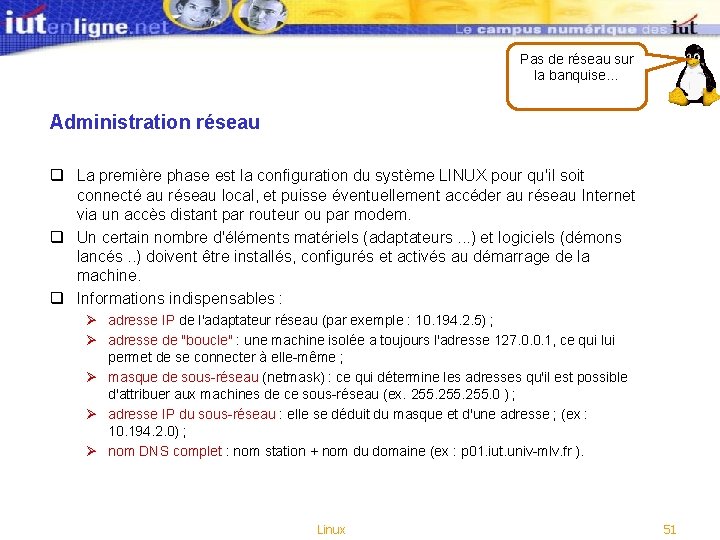 Pas de réseau sur la banquise… Administration réseau q La première phase est la Pas de réseau sur la banquise… Administration réseau q La première phase est la
