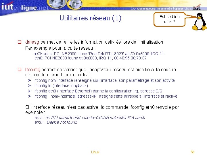 Utilitaires réseau (1) Est-ce bien utile ? q dmesg permet de relire les information Utilitaires réseau (1) Est-ce bien utile ? q dmesg permet de relire les information