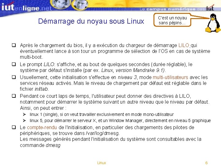Démarrage du noyau sous Linux C’est un noyau sans pépins… q Après le chargement Démarrage du noyau sous Linux C’est un noyau sans pépins… q Après le chargement