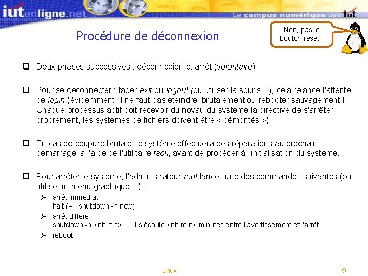 Procédure de déconnexion Non, pas le bouton reset ! q Deux phases successives : Procédure de déconnexion Non, pas le bouton reset ! q Deux phases successives :