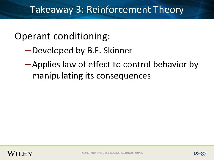 Place Takeaway Slide Title 3: Text Here Reinforcement Theory Operant conditioning: – Developed by