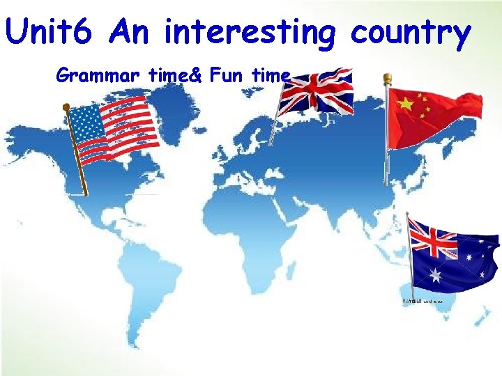 Unit 6 An interesting country Grammar time& Fun time 