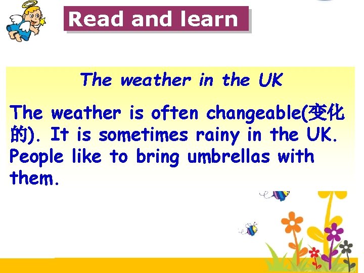 Read and learn The weather in the UK The weather is often changeable(变化 的).